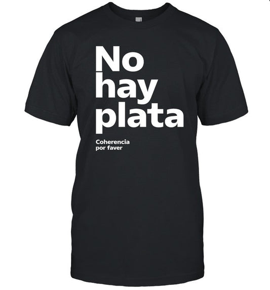 No Hay Plata T Shirt