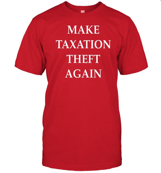 Shirt Make Taxation Theft Again