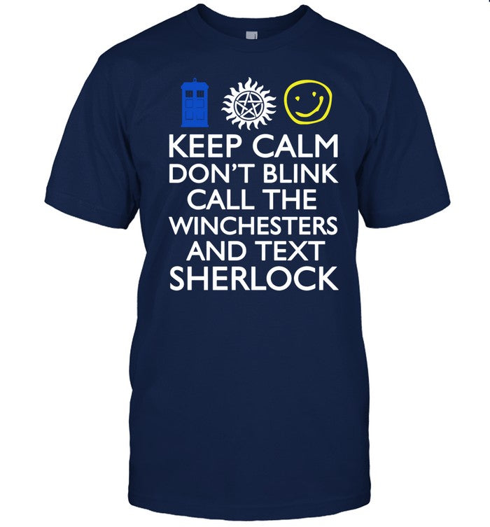 Shirt Keep Calm Don't Blink Call The Winchesters And Text Sherlock