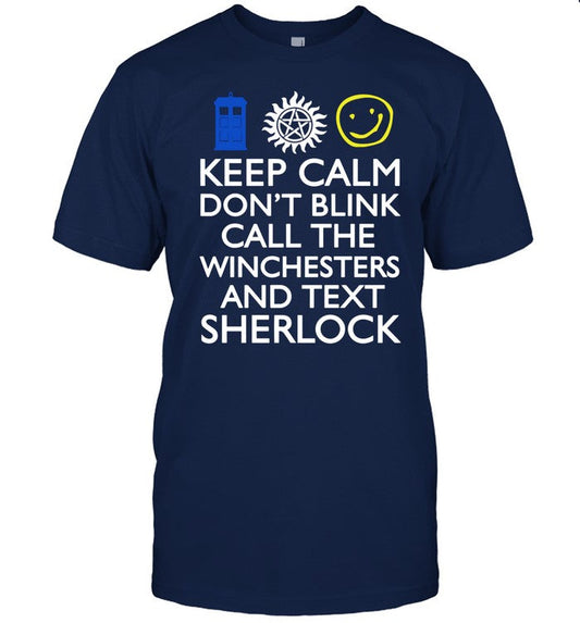 Shirt Keep Calm Don't Blink Call The Winchesters And Text Sherlock