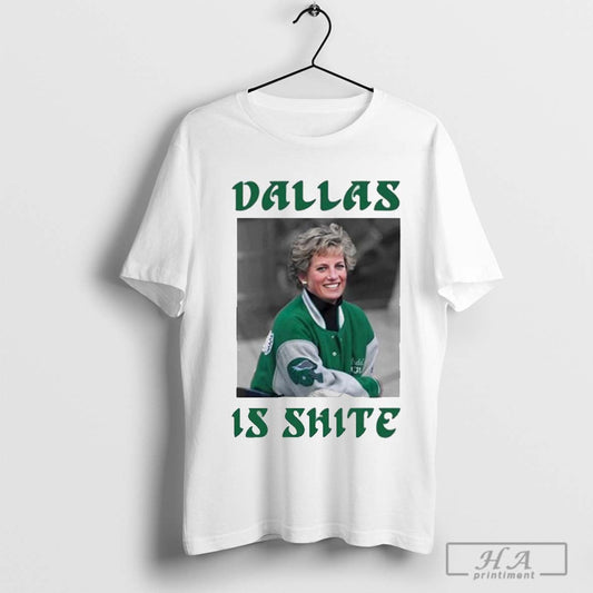 Princess Diana Dallas Is Shite Shirt