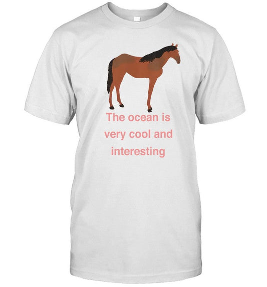 Myra Magdalen The Ocean Is Very Cool And Interesting Horse Shirt