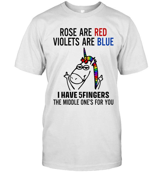 ROSE ARE RED VIOLETS ARE BLUE I HAVE 5FINGERS THE MIDDLE ONE'S FOR YOU