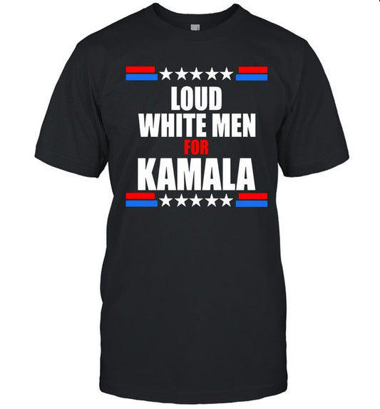 2024 Loud White Men For Kamala Limited Shirt