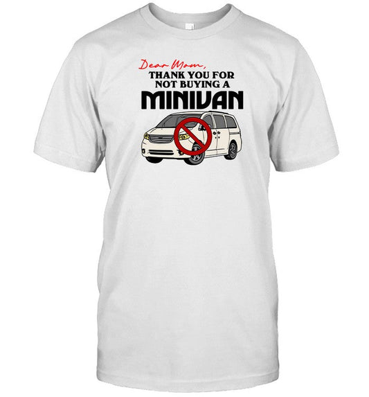Shirt Middleclassfancy Dear Mom Thank You For Not Buying A Minivan