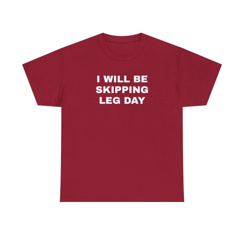 I Will Be Skipping Leg Day Unisex Heavy Cotton Tee - Gym Shirt - Pump Cover - Funny Shirt - Gymtok - Weightlifting - Workout Clothes - Gift for Men and Women