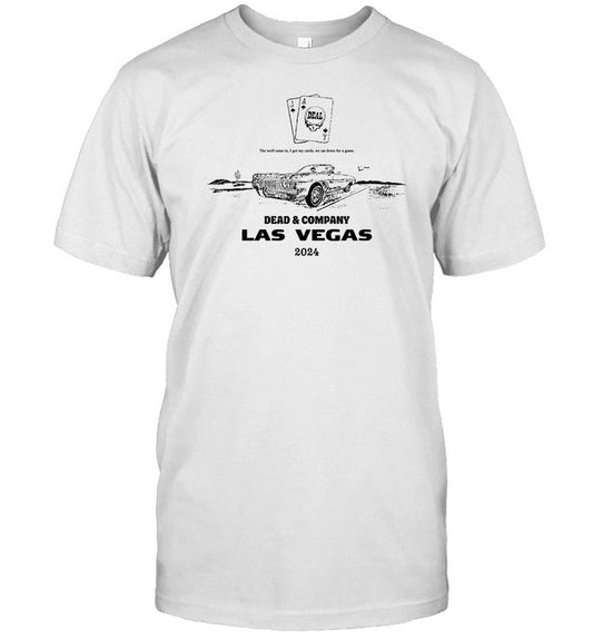 Shirt The Wolf Came In I Got My Cards We Sat Down For A Game Dead & Company Las Vegas 2024