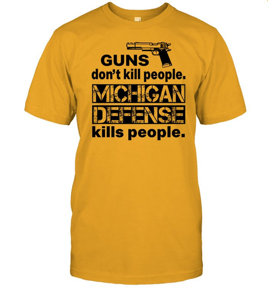 Guns Don't Kill People Michigan Defense Kills People Shirt