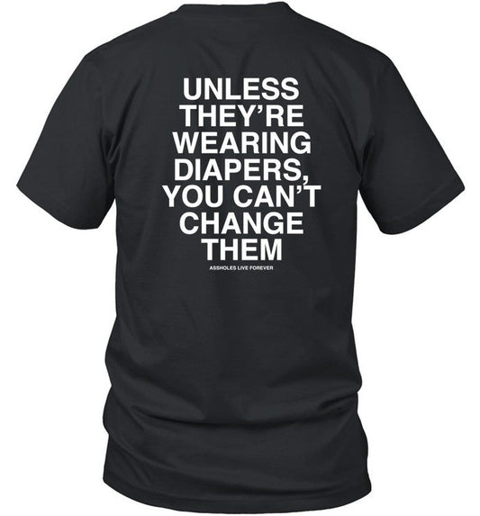 Lindafinegold Store Unless They're Wearing Diapers You Can't Change Them Shirt