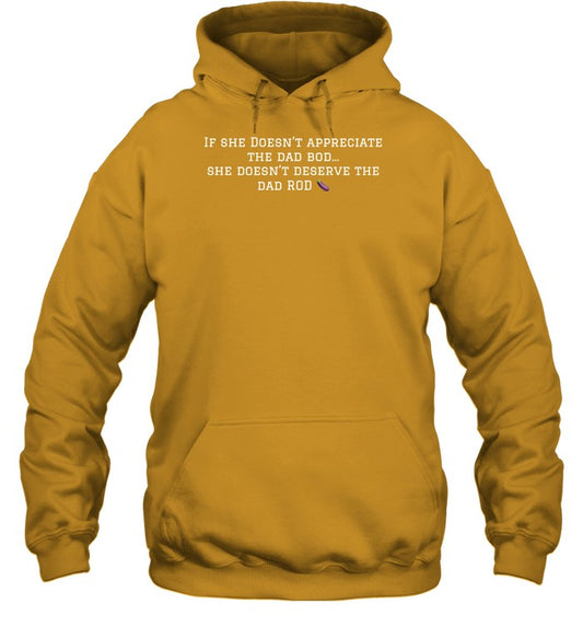If She Doesn't Appreciate The Dad Bod Hooded Sweatshirt