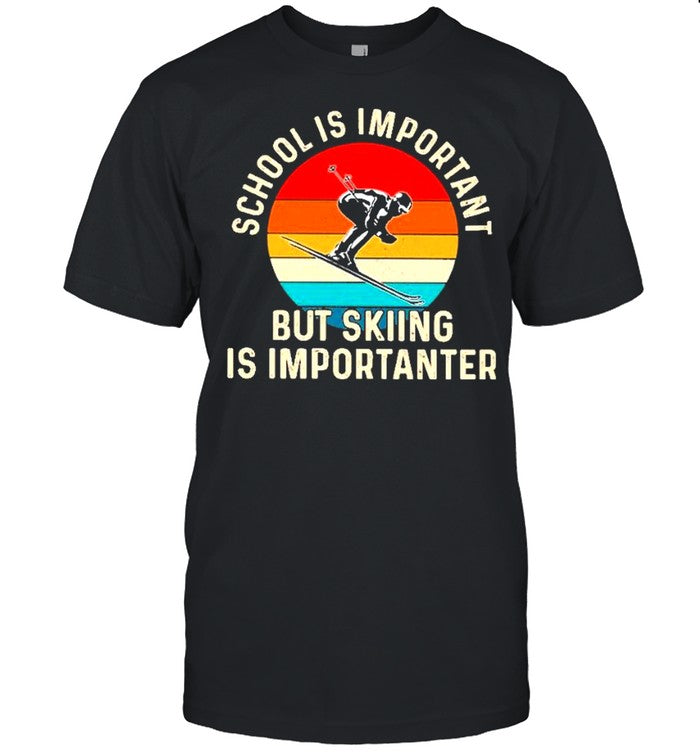 School is important but skiing is importanter vintage shirt