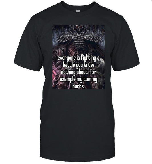 Shirt Elonmusk Everyone Is Fighting A Battle You Know Nothing About For Example My Tummy Hurts