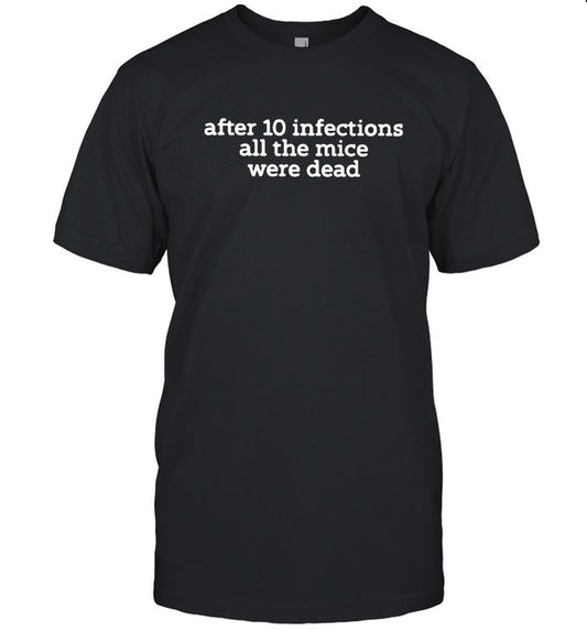 Mr Dave Anthony After 10 Infections All The Mice Were Dead Shirt_1