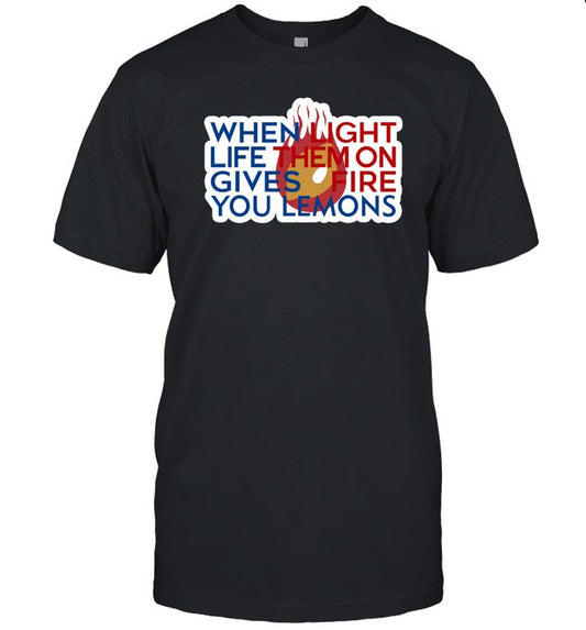 Rsbeve When Light Life Them On Gives Fire You Lemons