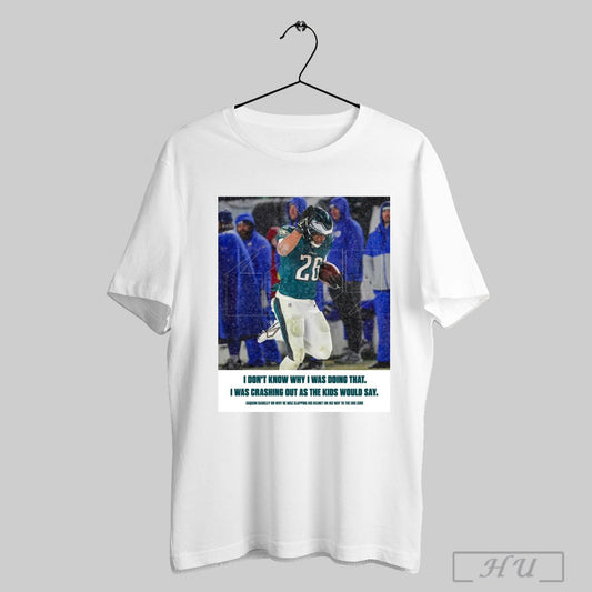 Poster Philadelphia Eagles Saquon Barkley I Dont Know Why I Was Doing That I Was Crashing Out As The Kids Would Say T Shirt Sweatshirt Poster