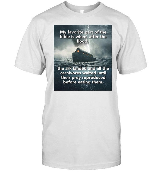 My Favorite Part Of The Bible Is When After The Flood Shirt