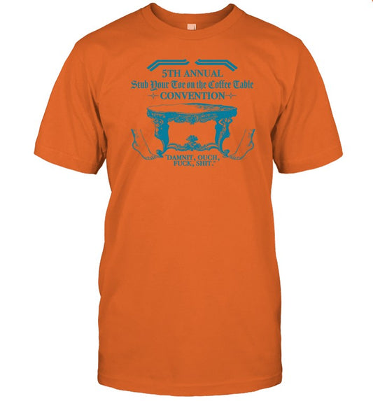 Shirt 5Th Annual Stub Your Toe On The Coffee Table Convention