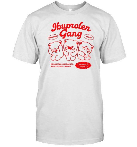 Shirt Jennie Ibuproten Gang Everything Hurts Headaches, Backaches, Muscle Pain, Cramp You Name It I'