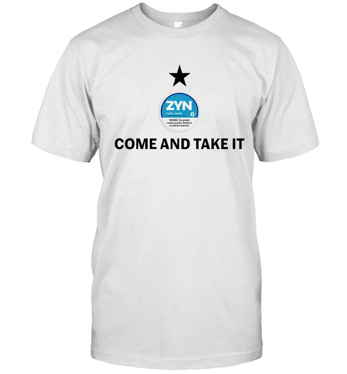 Come And Take It Zyn Limited Shirts