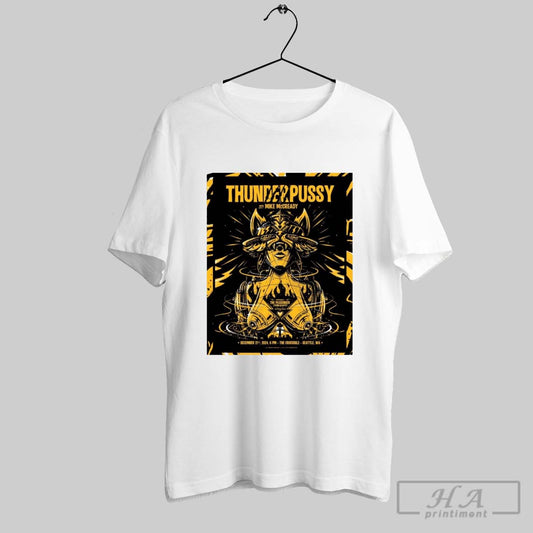 Poster Thunder Pussy With Mike Mccready December 21st 2024 The Crocodile Seattle Wa T Shirt