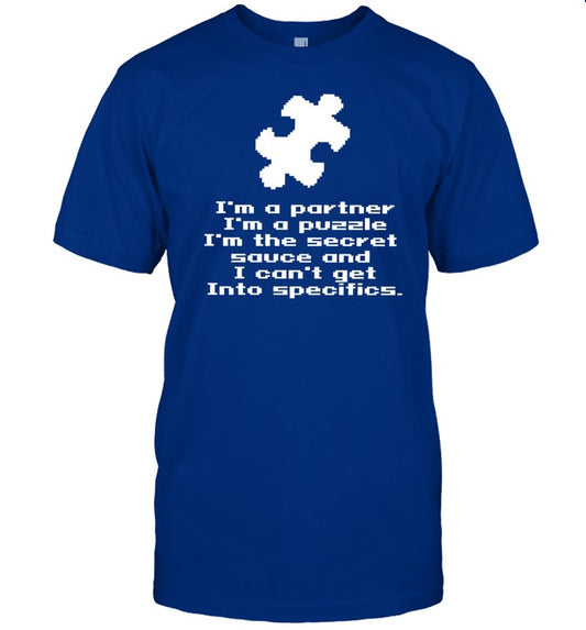 SesÄme I'm A Partner I'm A Puzzle I'm The Secret Sauce And I Can't Get Into Specifics Shirt