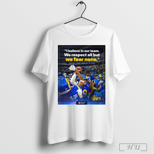 Poster Los Angeles Rams I Believe In Our Team We Respect All But We Fear None Coach Mcvays Mindset Heading Into The Playoffs T Shirt