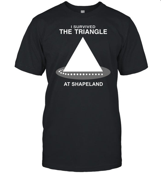 I Survived The Triangle At Shapeland T Shirt