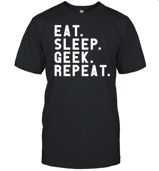 Eat Sleep Geek Repeat T-Shirt