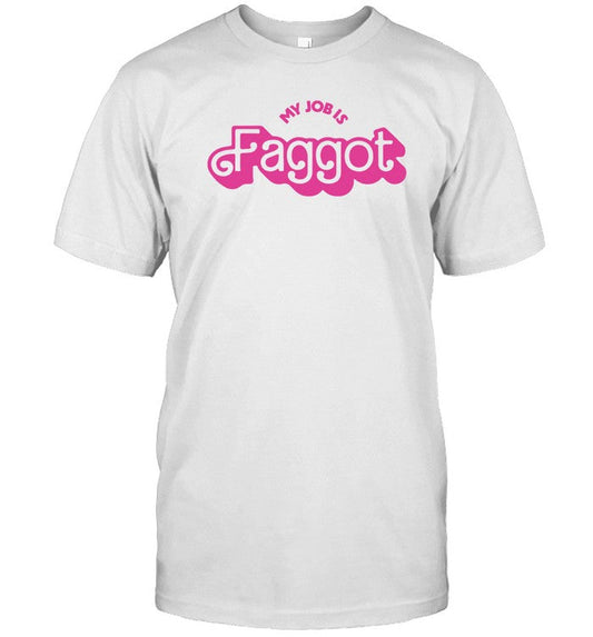 My Job is Faggot T-Shirt
