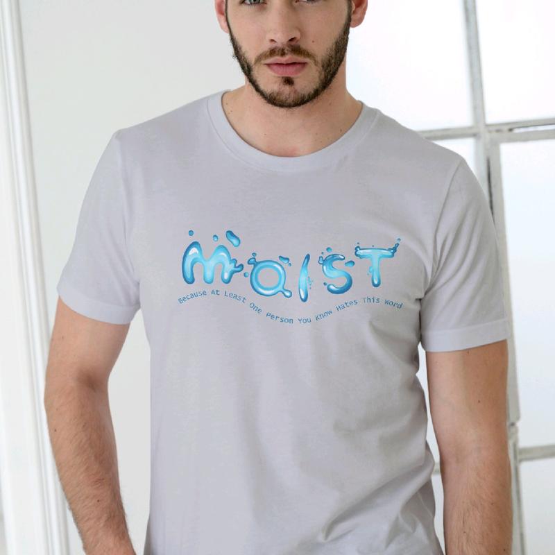 Moist Men's T-Shirt - Because Someone Hates That Word - Menswear, Top Clothing funny meme t shirt
