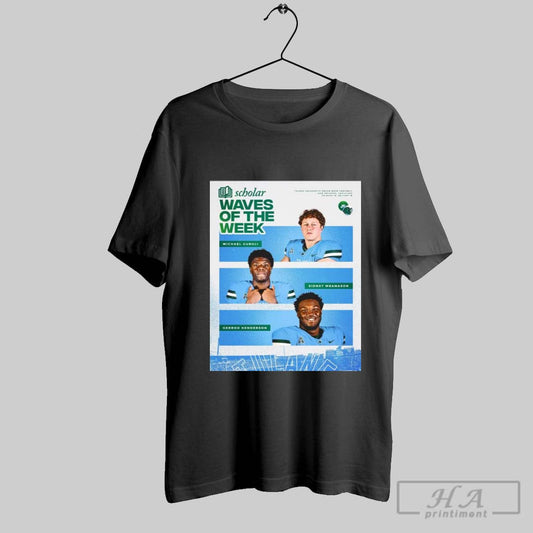 Poster Tulane Green Wave Football Scholar Waves Of The Week Michael Guruli Sidney Mbanasor Gerrod Henderson T Shirt