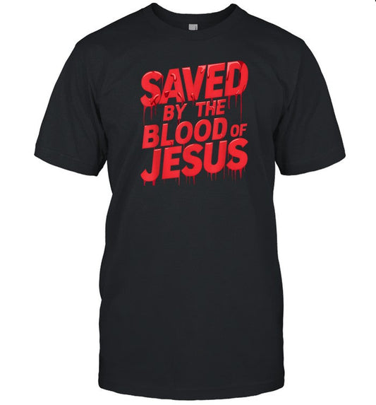 Faithwillsaveu Saved By The Blood Of Jesus T Shirt
