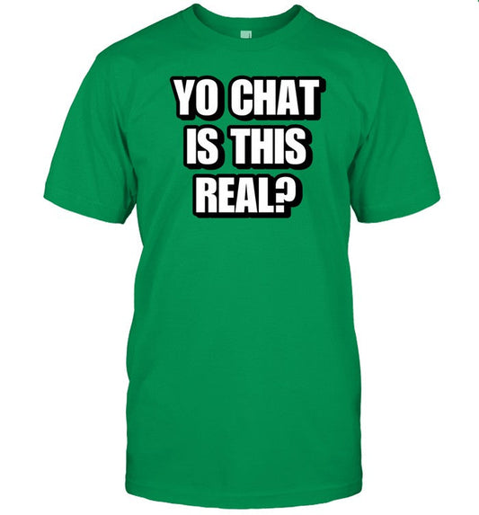 Shirt Yo Chat Is This Real Cringey