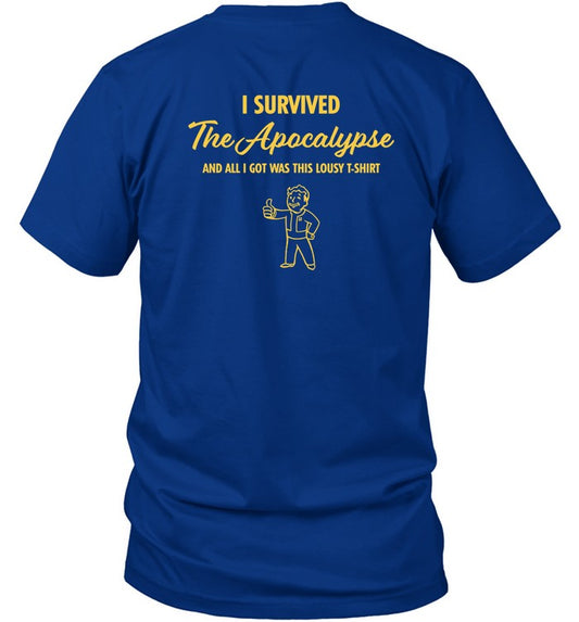 Falloutonprime I Survived The Apocalypse And All I Got Was This Lousy T Shirt T Shirt