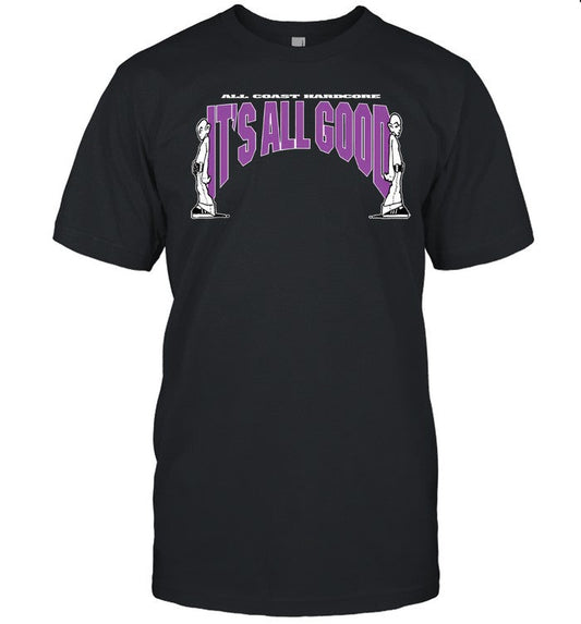 It's All Good All Coast Hardcore T-Shirt