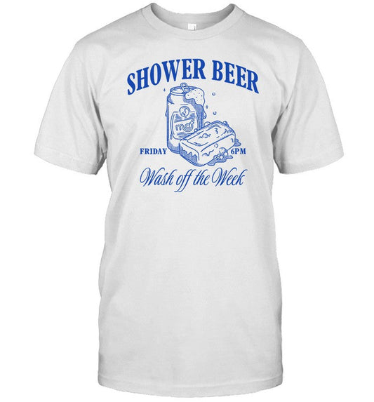 Shower Beer Friday Wash Off The Week T-Shirt