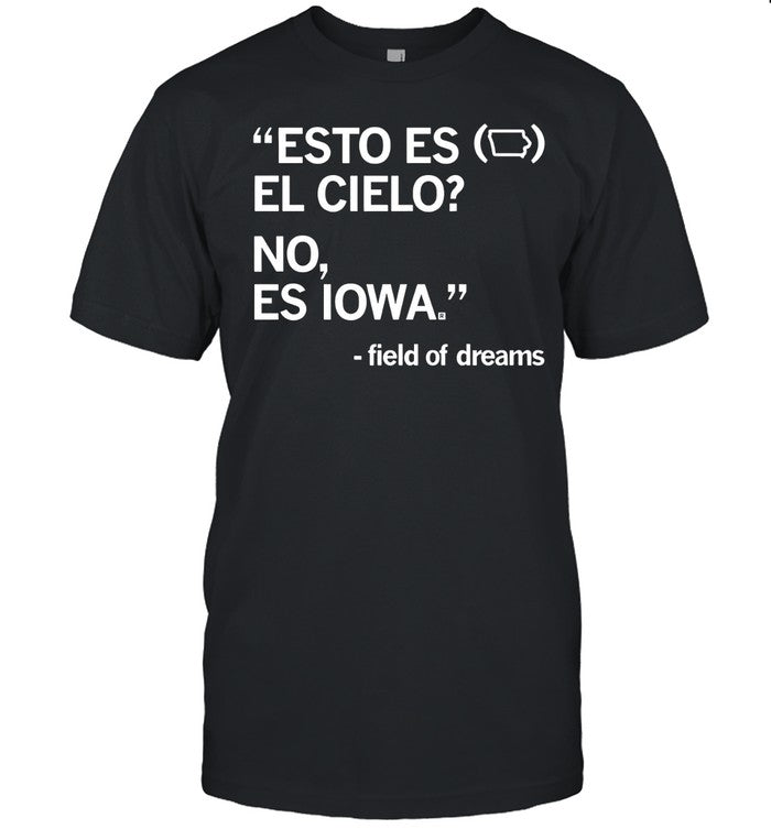 Esto es el cielo no es iowa field of dreams shirt