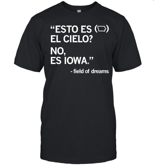 Esto es el cielo no es iowa field of dreams shirt
