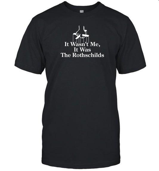 Shitheadsteve It Wasn't Me It Was The Rothschilds