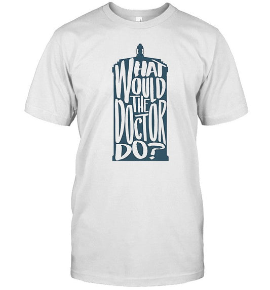 Limited Doctor Who What Would The Doctor Do Shirt