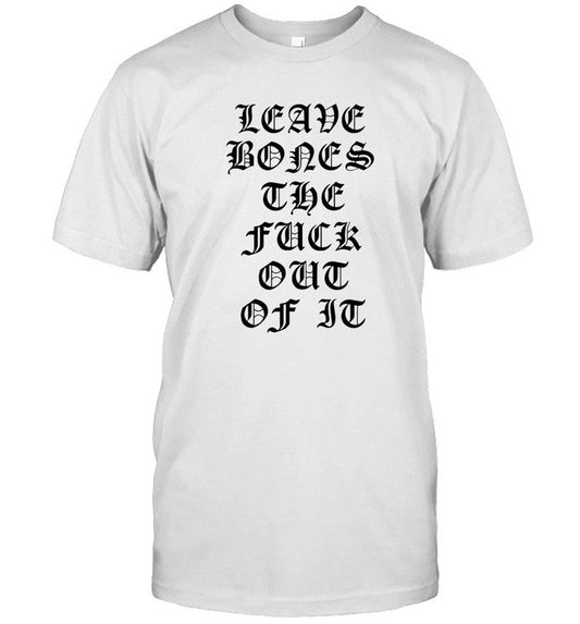 Leave Bones The Fuck Out Of It Rolling Loud 2024 T-Shirt
