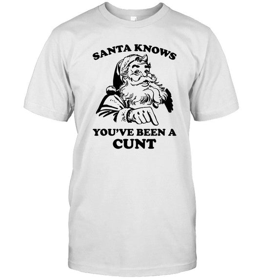 Santa Knows You've Been A Cunt Shirt_1