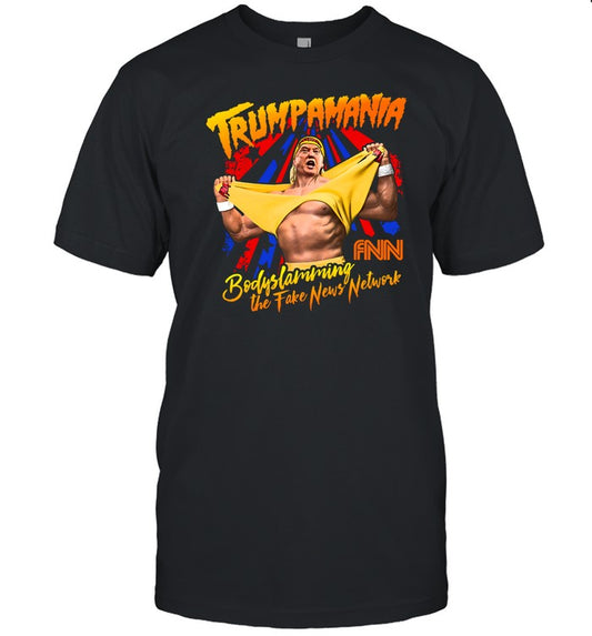 Shirt Trumpamania Bodyslamming The Fake News Network
