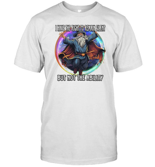 I Have The Right To Remain Silent But Not The Ability Shirt Craggy's Corner