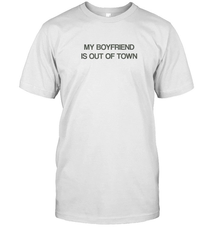 Drew Barrymore My Boyfriend Is Out Of Town Shirts