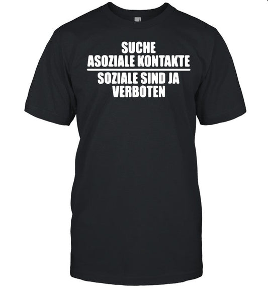 Suche asoziale kontakte soziale sind ja verboten shirt