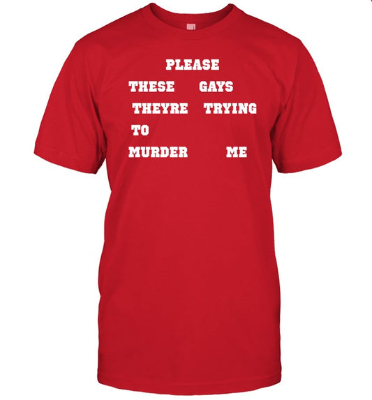 Daniel Please These Gays Theyre Trying To Murder Me Shirt