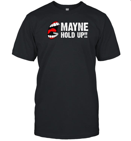 Kreative Comedy Mayne Hold Up Shirt