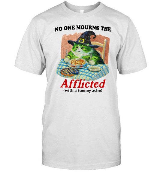 Jmcgg No One Mourns The Afflicted With A Tummy Ache Shirt