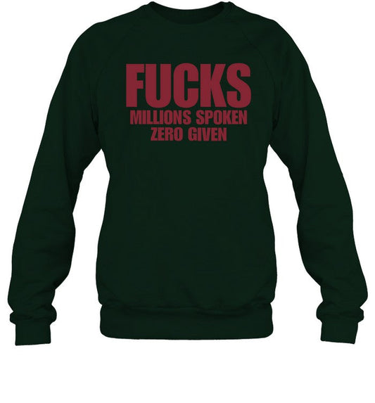 Fucks Millions Spoken Zero Given Sweatshirt